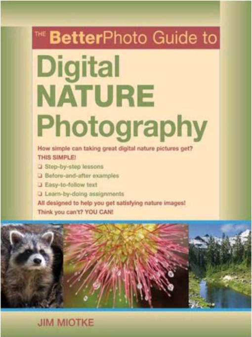 Title details for The BetterPhoto Guide to Digital Nature Photography by Jim Miotke - Available
